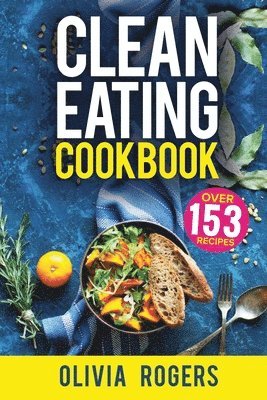 Olivia Rogers - Clean Eating Cookbook, Häftad. Tillgänglighet: Lägg i varukorg