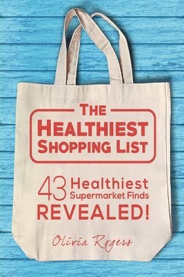 Olivia Rogers - Healthiest Shopping List (2nd Edition), Häftad. Tillgänglighet: Lägg i varukorg