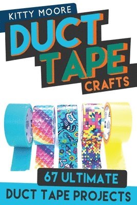 Kitty Moore - Duct Tape Crafts (3rd Edition), Häftad. Tillgänglighet: Lägg i varukorg