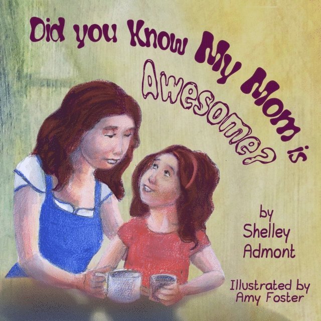 Shelley Admont, Shelley Admont - Did You Know My Mom is Awesome?, E-bok