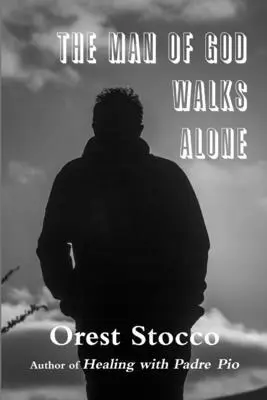 Orest Stocco - Man of God Walks Alone, Häftad. Tillgänglighet: Lägg i varukorg