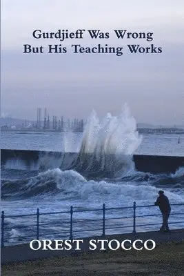 Orest Stocco - Gurdjieff Was Wrong but His Teaching Works, Häftad. Tillgänglighet: Lägg i varukorg