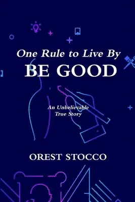 Orest Stocco - One Rule to Live By BE GOOD, Häftad. Tillgänglighet: Lägg i varukorg