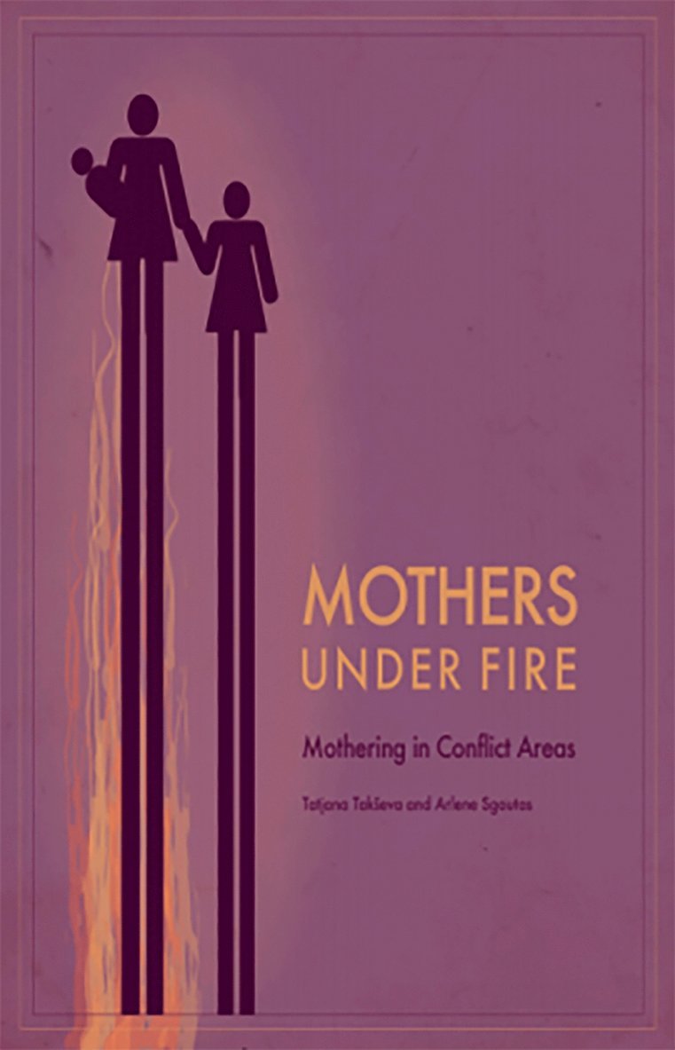 Tatjana Takseva, Arlene Sgoutas - Mothers Under Fire, Häftad