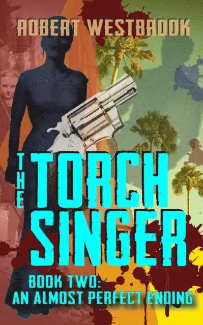 Robert Westbrook - Torch Singer, Book Two: An Almost Perfect Ending, E-bok. Tillgänglighet: Lägg i varukorg