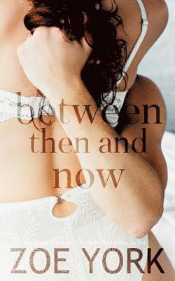 Zoe York - Between Then and Now, Häftad