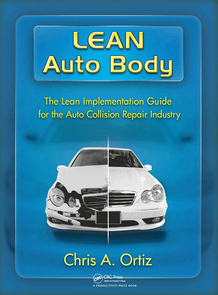 Chris Ortiz - Lean Auto Body: The Lean Implementation Guide to the Auto Collision Repair Industry, Häftad. Tillgänglighet: Tillfälligt slut