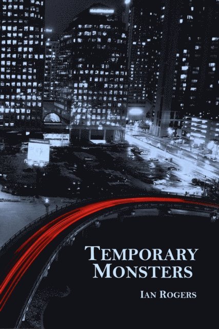 Ian Rogers - Temporary Monsters, E-bok