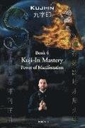 Kuji-In 4: Kuji-In Mastery: Power of Manifestation