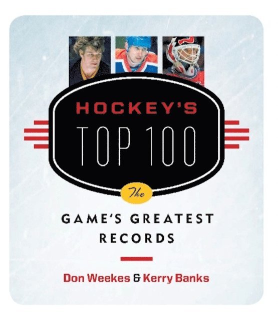 Kerry Banks, Don Weekes - Hockey's Top 100, E-bok