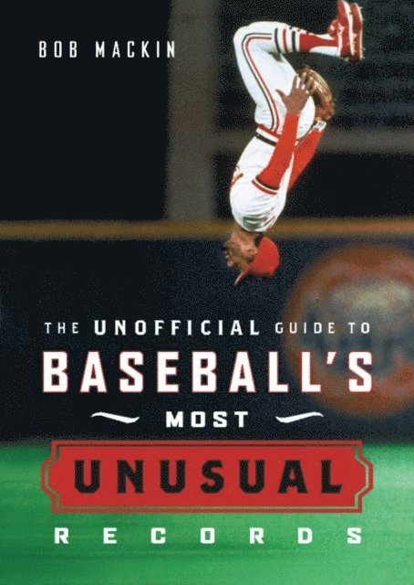 Bob Mackin - Unofficial Guide to Baseball's Most Unusual Records, E-bok