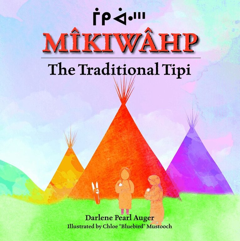 Darlene Auger - Mîkiwâhp: The Traditional Tipi, Häftad