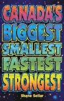 Shane Sellar - Canada's Biggest, Smallest, Fastest, Strongest, Häftad. Tillgänglighet: Lägg i varukorg