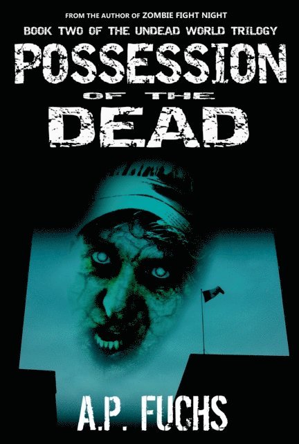 A.P. Fuchs - Possession of the Dead: A Supernatural Time Travel Zombie Thriller (Undead World Trilogy, Book 2), E-bok
