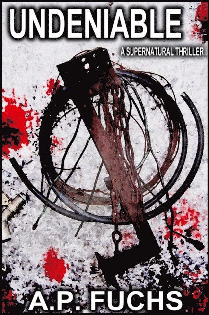 A.P. Fuchs - Undeniable: A Supernatural Thriller Novelette, E-bok