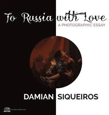 Damian Siqueiros - To Russia With Love, Häftad. Tillgänglighet: Lägg i varukorg