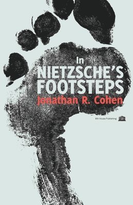Jonathan R Cohen - In Nietzsche's Footsteps, Häftad