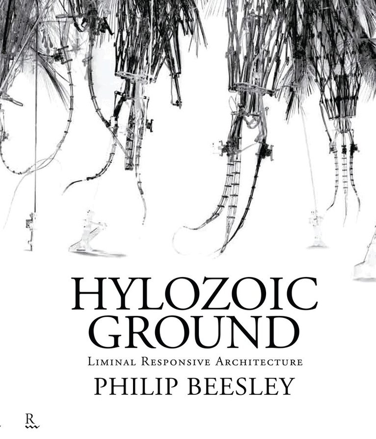 Philip Beesley, Pernilla Ohrstedt, Hayley Isaacs - Hylozoic Ground, Häftad. Tillgänglighet: Tillfälligt slut