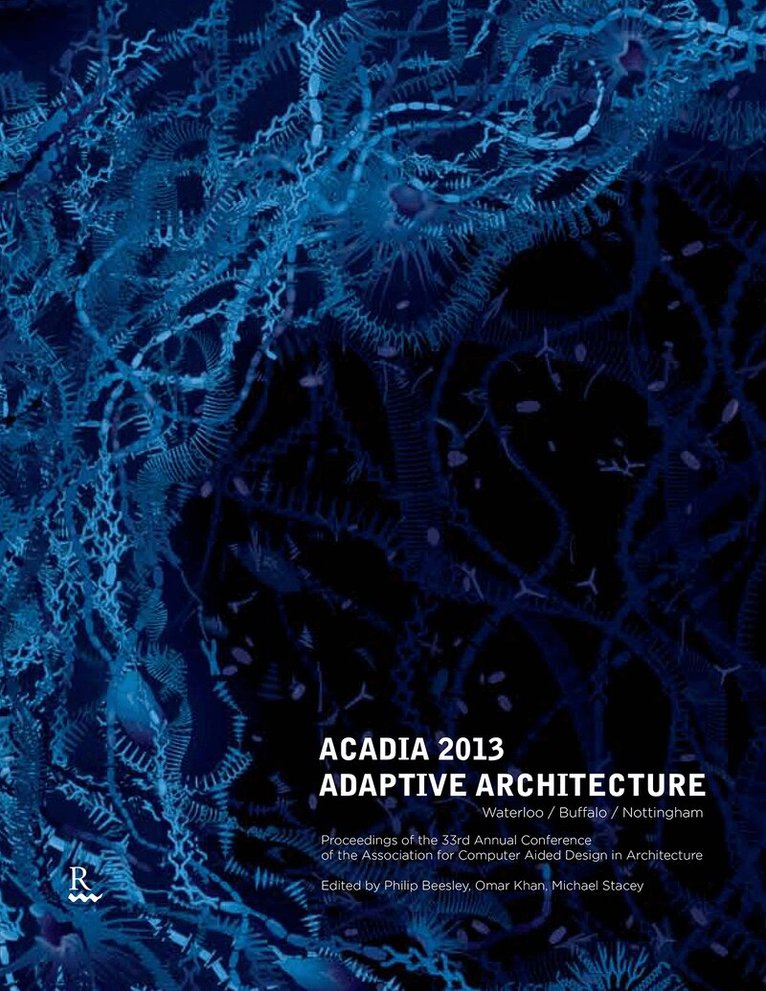 Philip Beesley, Omar Khan, Michael Stacey - ACADIA 2013, Häftad. Tillgänglighet: Tillfälligt slut