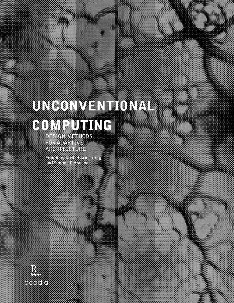 Rachel Armstrong, Simone Ferracina - Unconventional Computing, Häftad. Tillgänglighet: Tillfälligt slut