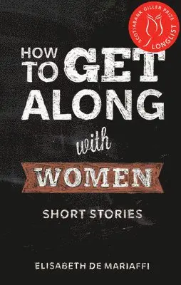 Elisabeth de Mariaffi - How to Get Along with Women, Häftad. Tillgänglighet: Lägg i varukorg