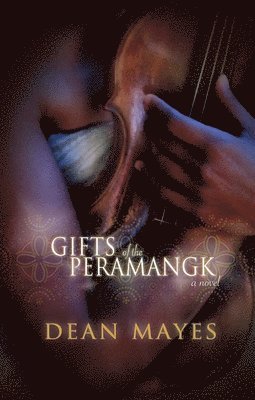 Dean Mayes - Gifts of the Peramangk, Häftad