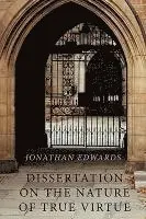 Jonathan Edwards - Dissertation on the Nature of True Virtue, Häftad. Tillgänglighet: Lägg i varukorg