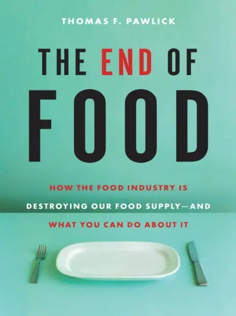 Thomas F. Pawlick - End of Food, E-bok. Tillgänglighet: Lägg i varukorg