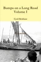 Cyril Belshaw - Bumps on a Long Road Volume I, Häftad