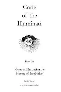 Abbé Barreul - Code of the Illuminati: Memoirs Illustrating the History of Jacobinism, Häftad. Tillgänglighet: Lägg i varukorg