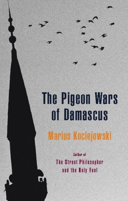 Marius Kociejowski - Pigeon Wars of Damascus, E-bok