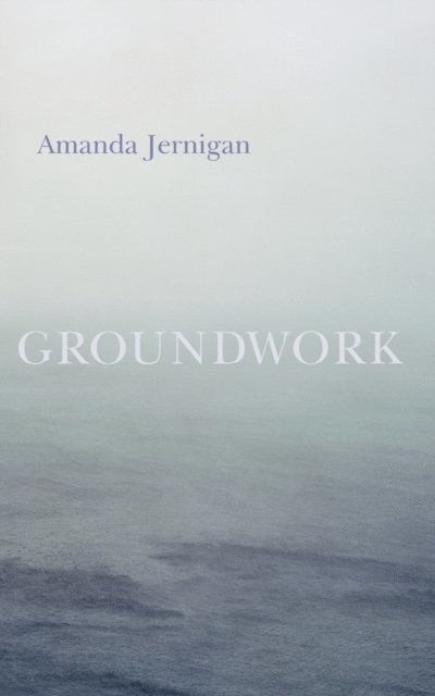Amanda Jernigan - Groundwork, E-bok. Tillgänglighet: Lägg i varukorg