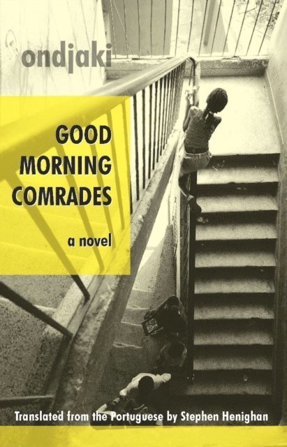 Ondjaki, - Good Morning Comrades, E-bok