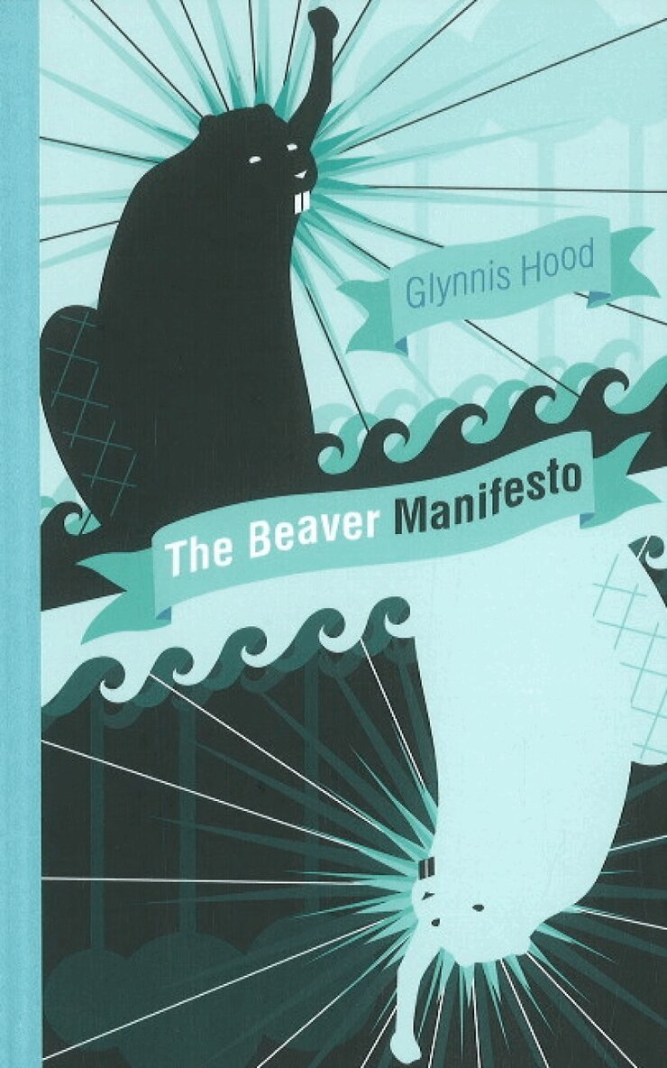 Glynnis Hood - Beaver Manifesto, Inbunden