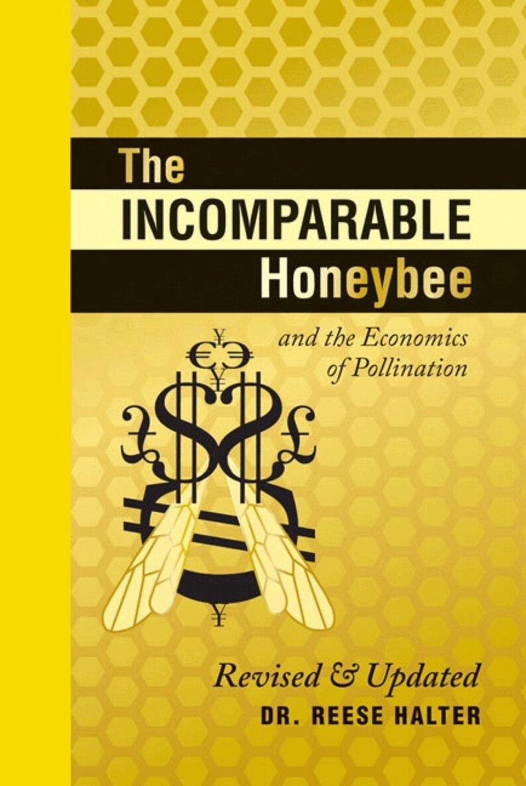 Reese Halter - Incomparable Honeybee and the Economics of Pollination, Inbunden
