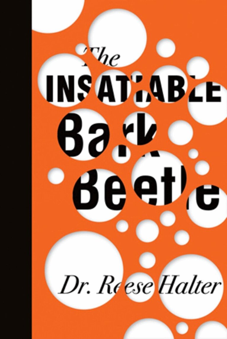 Reese Halter - Insatiable Bark Beetle, Inbunden