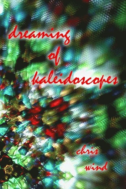 Chris Wind - Dreaming of Kaleidoscopes, E-bok