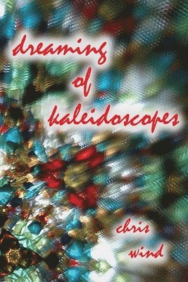 Chris Wind - Dreaming of Kaleidoscopes, Häftad