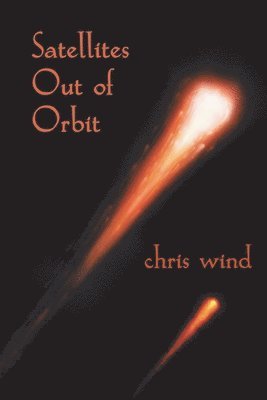 Chris Wind - Satellites Out of Orbit, Häftad