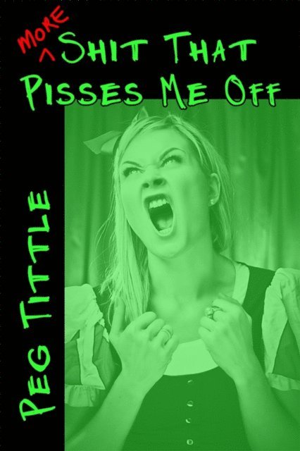 Peg Tittle - More Shit that Pisses Me Off, E-bok