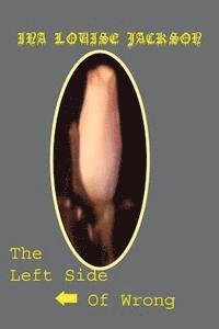 Ina Louise Jackson - The Left Side of Wrong, Häftad