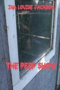 Ina Louise Jackson - The Peep Show, Häftad