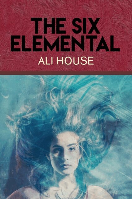 Ali House - Six Elemental, E-bok