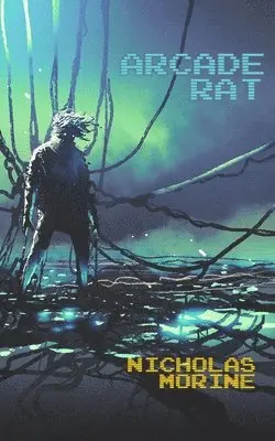 Nicholas Morine - Arcade Rat: A Dystopian Techno-Thriller, Häftad. Tillgänglighet: Lägg i varukorg