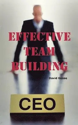 David Goose - Effective Team Building, Häftad. Tillgänglighet: Lägg i varukorg
