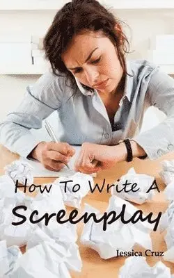 Jessica Cruz - How to Write a Screenplay, Häftad. Tillgänglighet: Lägg i varukorg