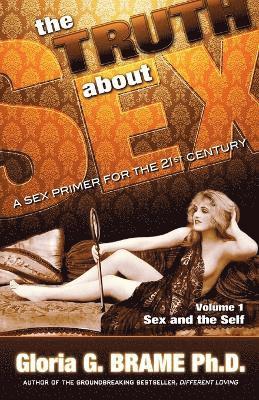 Gloria G. Brame - Truth About Sex, A Sex Primer for the 21st Century Volume I, Häftad. Tillgänglighet: Lägg i varukorg