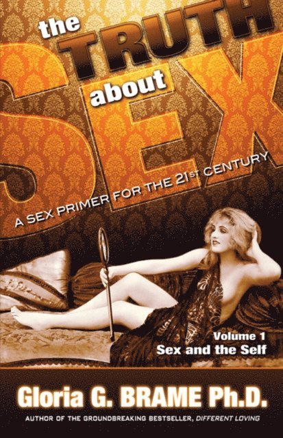 Gloria G. Brame - Truth About Sex A Sex Primer for the 21st Century Volume I: Sex and the Self, E-bok. Tillgänglighet: Lägg i varukorg