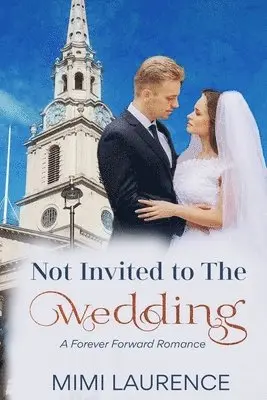 Mimi Laurence - Not Invited to the Wedding: A Forward Forever Romance, Häftad. Tillgänglighet: Lägg i varukorg