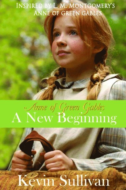 Kevin Sullivan - Anne of Green Gables - A New Beginning, E-bok